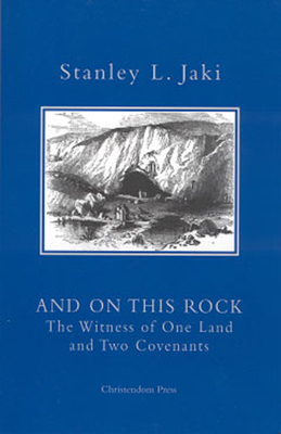 And on This Rock: The Witness of One Land and Two Covenants - Jaki, Stanley L