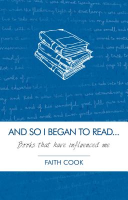 And So I Began to Read: Books That Have Influenced Me - Cook, Faith