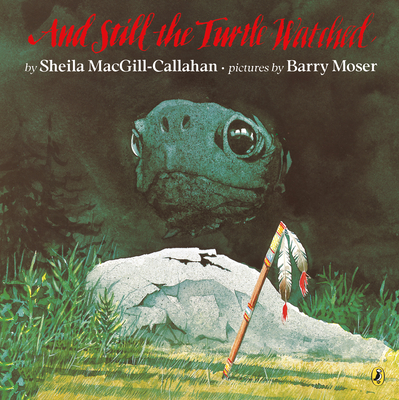 And Still the Turtle Watched - Macgill-Callahan, Sheila