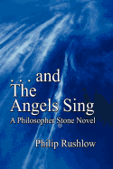 . . . and the Angels Sing: A Philosopher Stone Novel