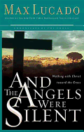 And the Angels Were Silent - Lucado, Max