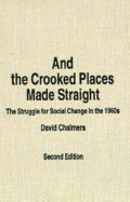 And the Crooked Places Made Straight: The Struggle for Social Change in the 1960s