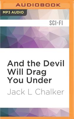 And the Devil Will Drag You Under - Chalker, Jack L
