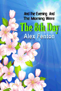 And the Evening and the Morning were The 8th Day: Omni and Wiz - Fenton, Alex
