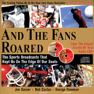 And the Fans Roared: The Sports Broadcasts That Kept Us on the Edge of Our Seats