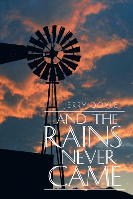 And the Rains Never Came - Doyle, Jerry