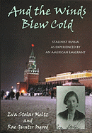 And the Winds Blew Cold: Stalinist Russia as Experienced by an American Emigrant