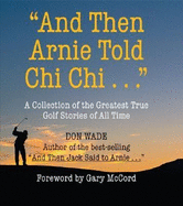 And Then Arnie Told Chi Chi