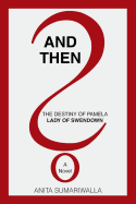 And Then?: The Destiny of Pamela Lady of Swendown