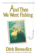 And Then We Went Fishing: A Story of Fatherhood, Fate, and Forgiveness