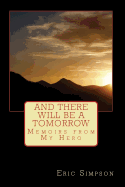 And There Will Be A Tomorrow: Memoirs from My Hero