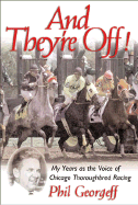 And They're Off!: My Years as the Voice of Thoroughbred Racing