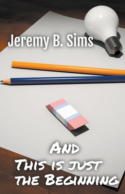 and This is just the Beginning - Sims, Jeremy B