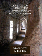 And This Our Life: a personal anthology of pictures and poems