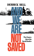 And We Are Not Saved: The Elusive Quest for Racial Justice - Bell, Derek