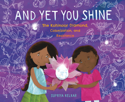 And Yet You Shine: The Kohinoor Diamond, Colonization, and Resistance - 