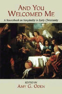 And You Welcomed Me: A Sourcebook on Hospitality in Early Christianity