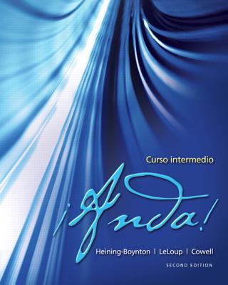 Anda! Curso Intermedio - Heining-Boynton, Audrey L, and LeLoup, Jean W, and Cowell, Glynis S