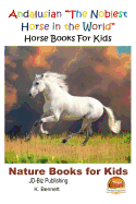 Andalusian The Noblest Horse in the World - Horse Books For Kids