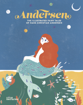 Andersen: The Illustrated Fairy Tales of Hans Christian Andersen - Andersen, Hans Christian