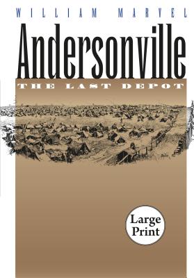 Andersonville: The Last Depot - Marvel, William, Mr.