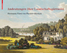 Andeutungen ber Landschaftsgrtnerei: Text Und Abbildungen Des Atlas Von 1834