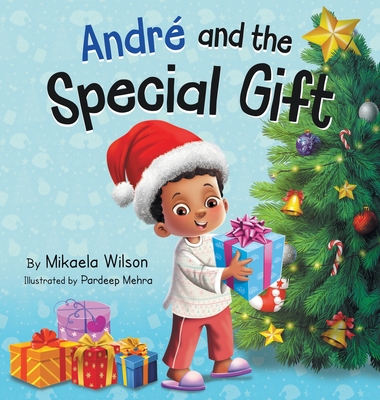 Andr and the Special Gift: A Children's Christmas Book about the Gift of Giving (Books for Kids Ages 4-8) - Wilson, Mikaela