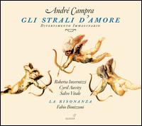 Andr Campra: Gli strali d'Amore - Cyril Auvity (counter tenor); Roberta Invernizzi (soprano); Salvo Vitale (bass); La Risonanza; Fabio Bonizzoni (conductor)