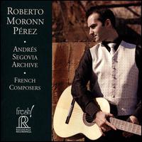 Andrs Segovia Archive: French Composers - Roberto Moronn Prez (guitar)