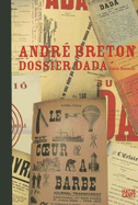 Andr? Breton: Dossier Dada
