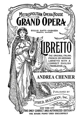 Andrea Chenier: Libretto, Italian and English Text - Giordano, Umberto (Composer), and Illica, Luigi
