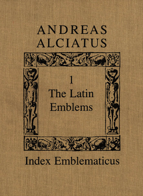 Andreas Alciatus: Volume I: The Latin Emblems; Volume II: Emblems in Translation - Daly, Peter (Editor)