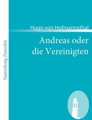 Andreas oder die Vereinigten - Hofmannsthal, Hugo Von