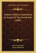 Andree's Balloon Expedition in Search of the North Pole (1898)