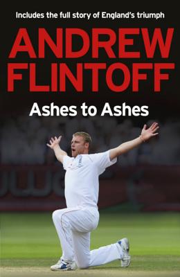 Andrew Flintoff: Ashes to Ashes: One Test After Another - Flintoff, Andrew