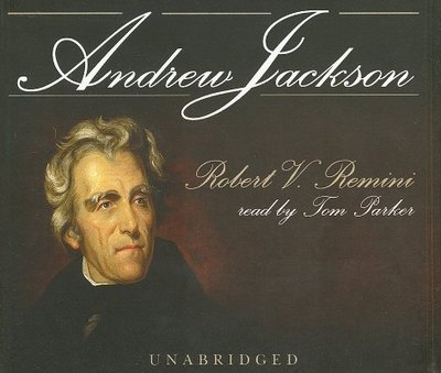 Andrew Jackson - Remini, Robert Vincent, and Parker, Tom (Read by)