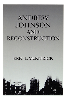 Andrew Johnson & Reconstruction - McKitrick, Eric L