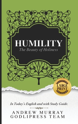 Andrew Murray Humility: The Beauty of Holiness (In Today's English and with Study Guide)(LARGE Print) - Team, Godlipress