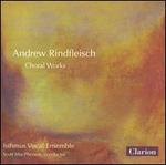 Andrew Rindfleisch: Choral Works