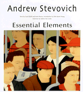 Andrew Stevovich: Essential Elements - Leeds, Valerie Ann, and Young, John Sacret (Introduction by), and Diehl, Carol (Text by)