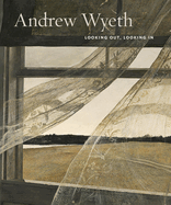 Andrew Wyeth: Looking out, Looking in