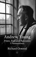 Andrew Young: Priest, Poet and Naturalist: A Reassessment