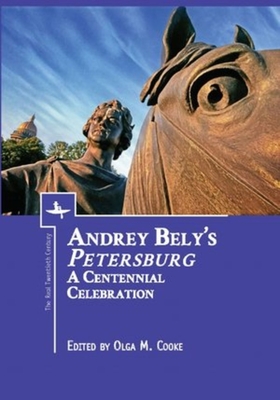 Andrey Bely's "Petersburg": A Centennial Celebration - Cooke, Olga M (Editor), and Beyer, Thomas R (Foreword by)