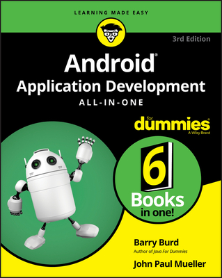 Android Application Development All-In-One for Dummies - Burd, Barry, and Mueller, John Paul