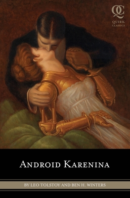 Android Karenina - Tolstoy, Leo, and Winters, Ben H, and Garnett, Constance (Translated by)