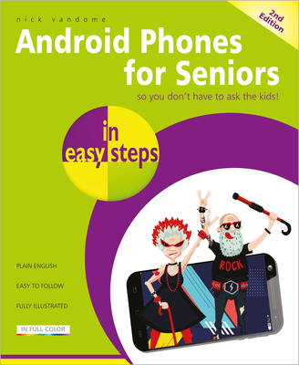 Android Phones for Seniors in easy steps: Updated for Android v7 Nougat - Vandome, Nick