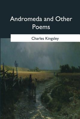 Andromeda and Other Poems - Kingsley, Charles