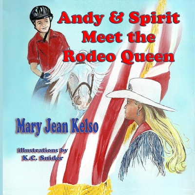 Andy and Spirit Meet the Rodeo Queen - Kelso, Mary Jean