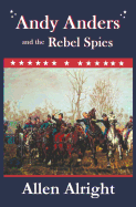 Andy Anders and the Rebel Spies: A Civil War Novel