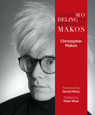 Andy Modeling Portfolio Makos - Makos, Christopher, and Fahey, David (Foreword by), and Wise, Peter (Preface by)